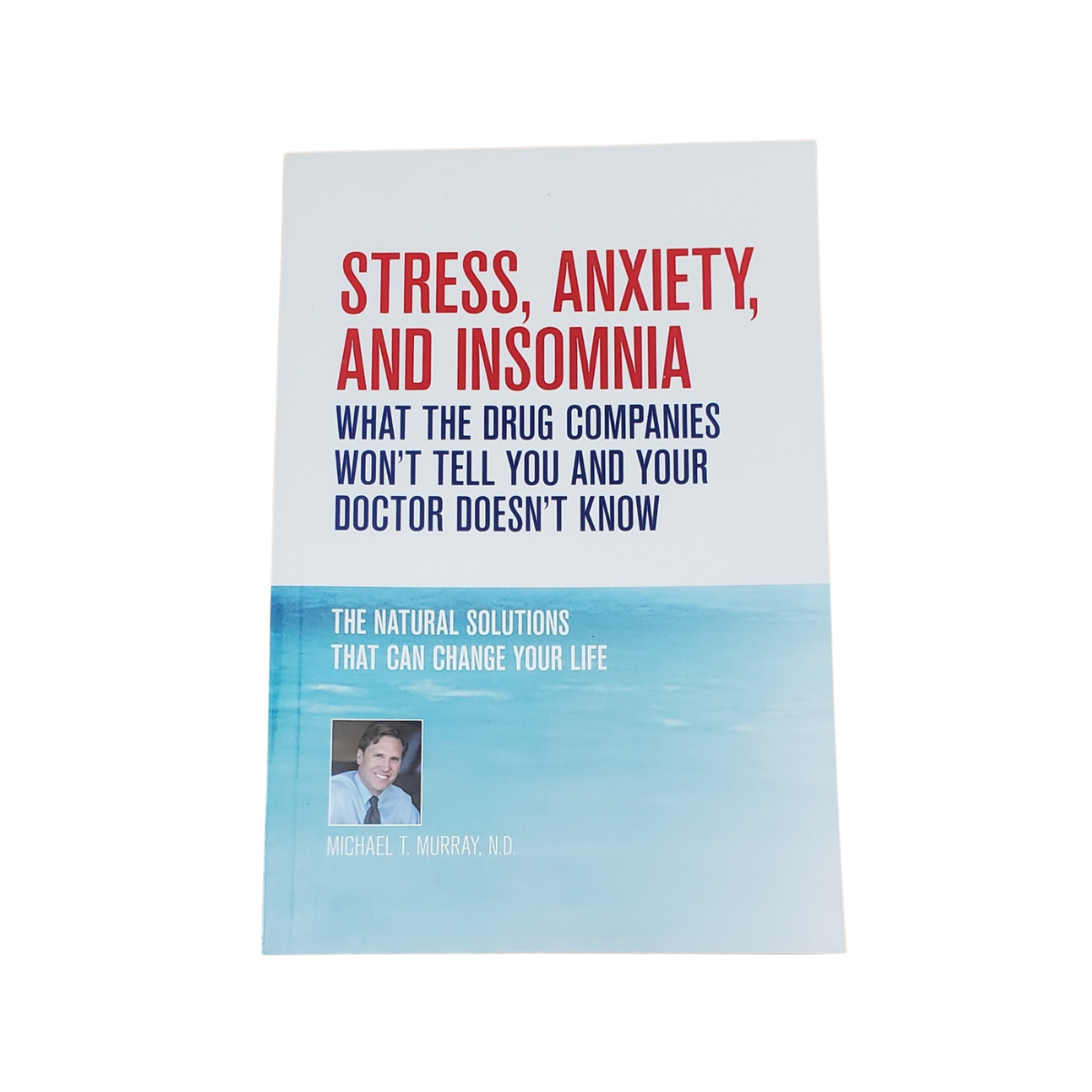 Stress Anxiety and Insomnia by Michael T. Murray, ND
